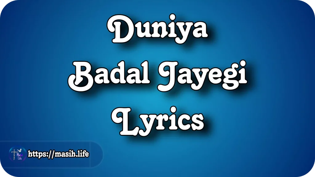 Duniya Badal Jayegi Lyrics Duniya Badal Jayegi Lyrics