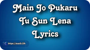 Tu Mera Sharansthan Lyrics Main Jo Pukaru Tu Sun Lena Lyrics