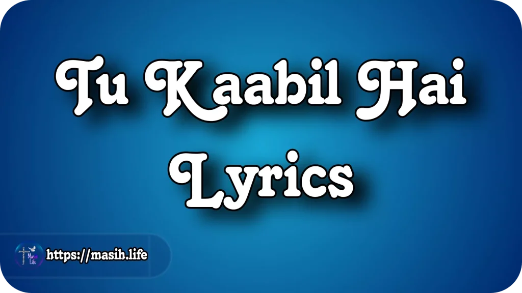 Tu Kaabil Hai Lyrics Tu Kaabil Hai Lyrics